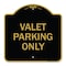 Signmission Designer Series Sign-Valet Parking Only, Black & Gold Aluminum Sign, 18" x 18", BG-1818-22758 A-DES-BG-1818-22758 - alternate 1